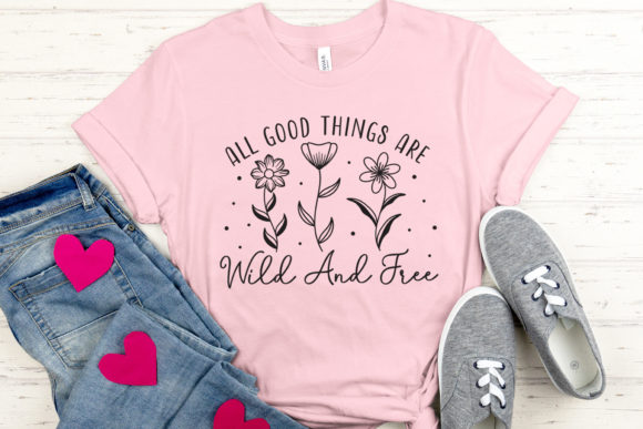 All Good Things Are Wild and Free SVG: Crafts & Graphics