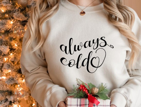 Always Cold - SVG Quote: Graphics for Crafts Sellers