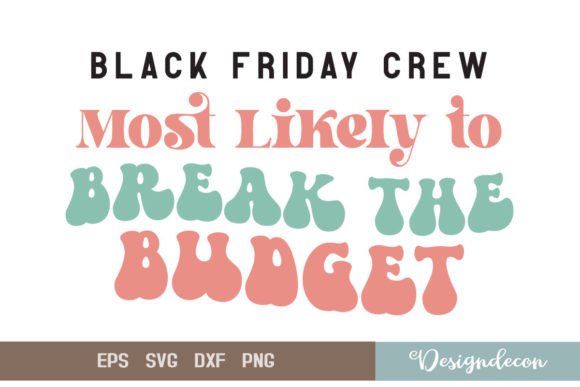 Break the Budget Funny Quote Retro SVG for Graphics & Crafts