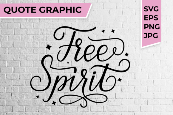 Free Spirit SVG Quote: Graphics for Crafts & Creative Publishing