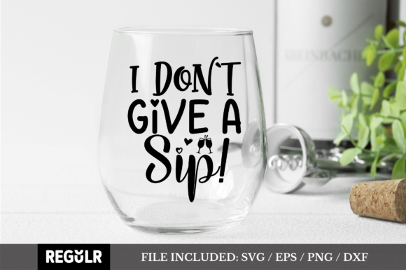 I Don’t Give a Sip SVG: Graphics for Crafts & Branding