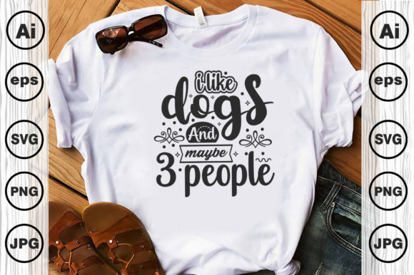 I Like Dogs and Maybe 3 People Svg Quote