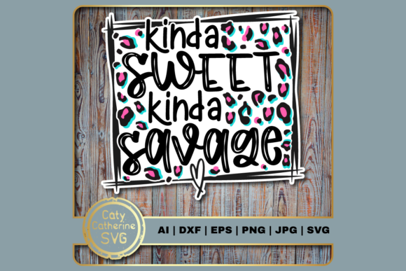 Kinda Sweet Kinda Savage Leopard Print Graphics