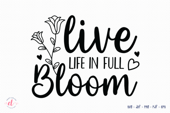 Live Life in Full Bloom Wildflower SVG: Graphics for Crafts & Content