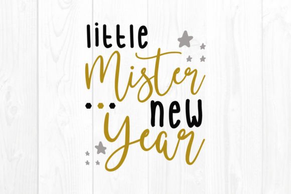New Year SVG Quote: Little Mister New Yea Graphics