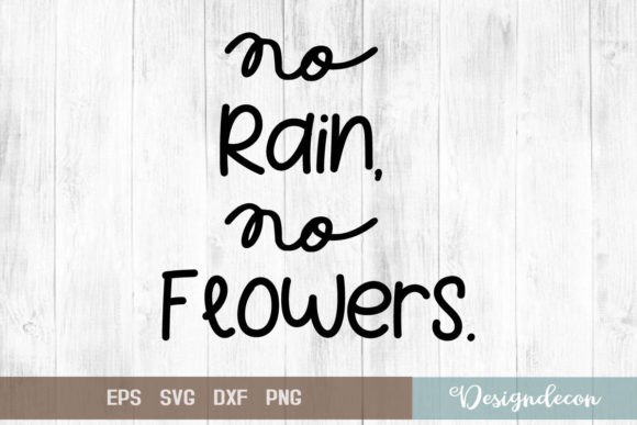 No Rain, No Flowers Quote Lettering Svg for Crafts & Graphics