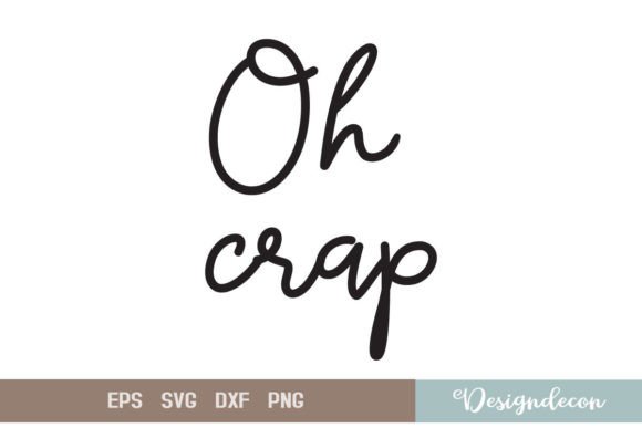 Oh Crap Quote Lettering SVG: Crafts & Graphics That Pop