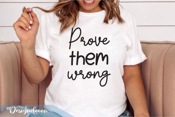 Prove Them Wrong Quote Lettering SVG: Graphics for Crafts & Content