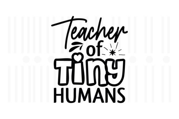 Teacher of Tiny Humans SVG Graphics for Crafts