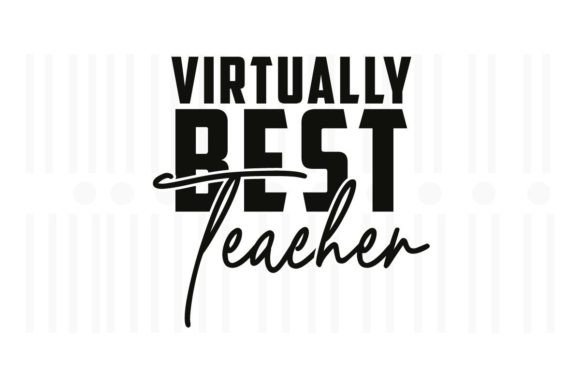 Virtually Best Teacher SVG Graphics for Crafts