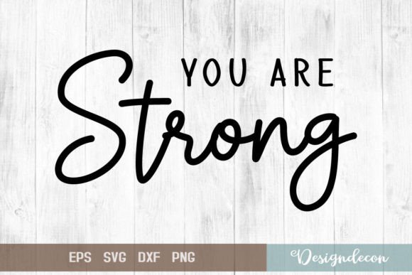 You Are Strong Quote Lettering SVG: Graphics for Crafts & Beyond